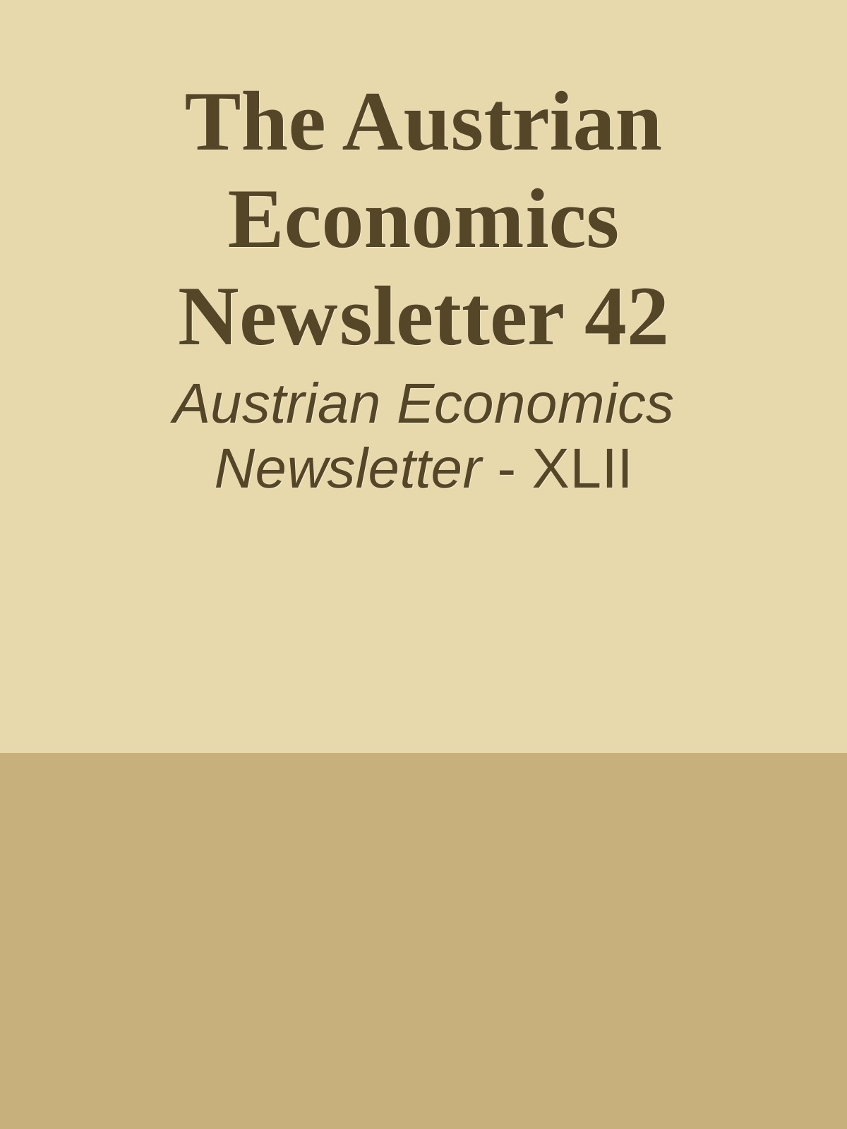 The Austrian Economics Newsletter 42