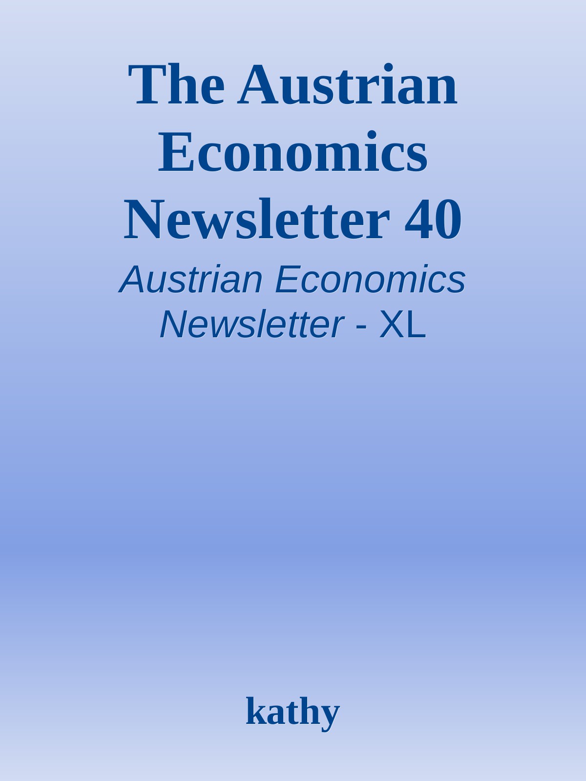 The Austrian Economics Newsletter 40