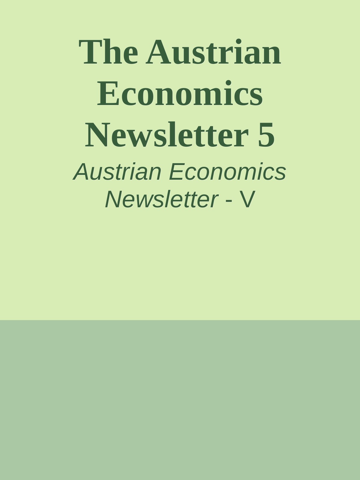 The Austrian Economics Newsletter 5