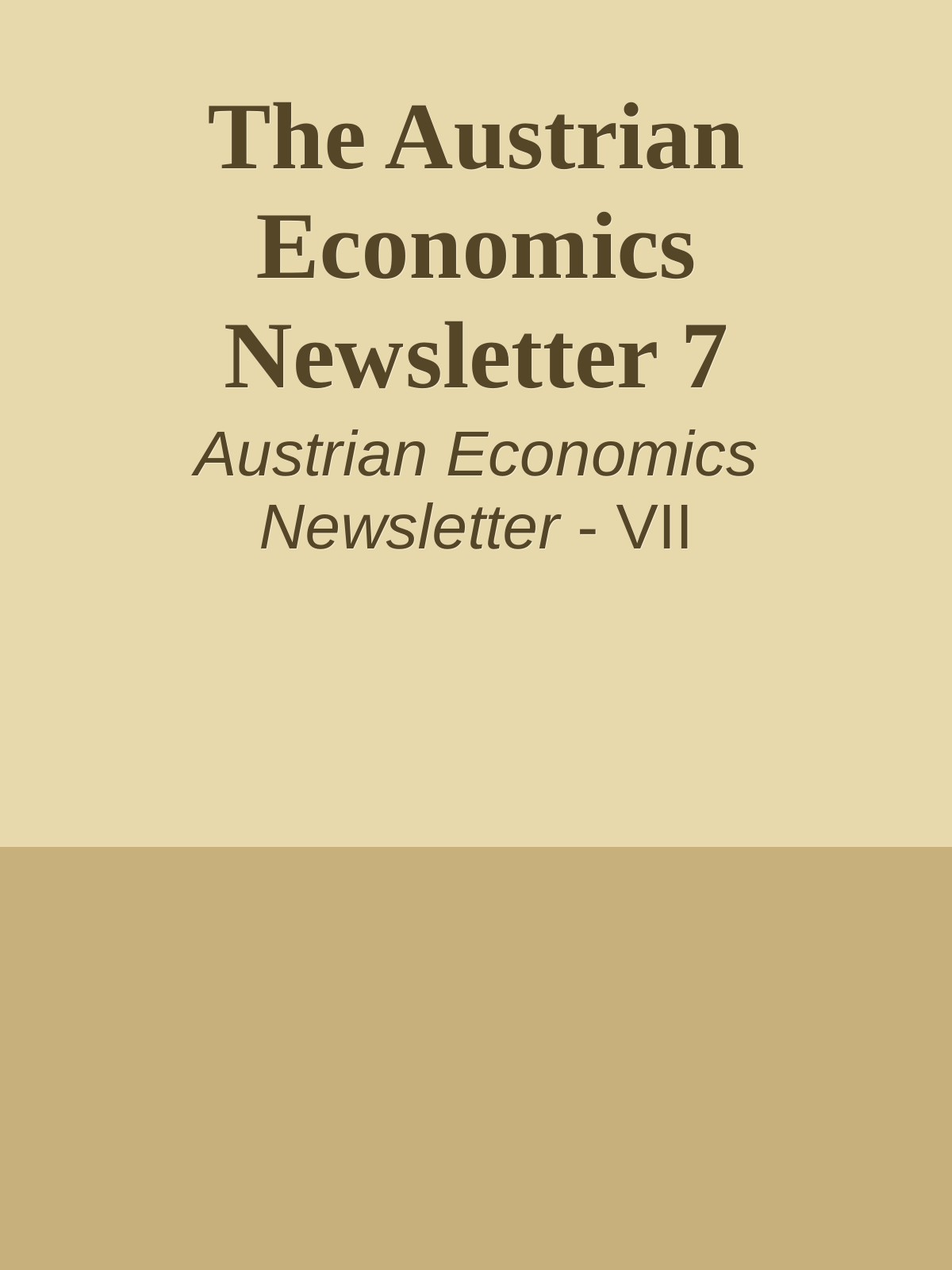The Austrian Economics Newsletter 7