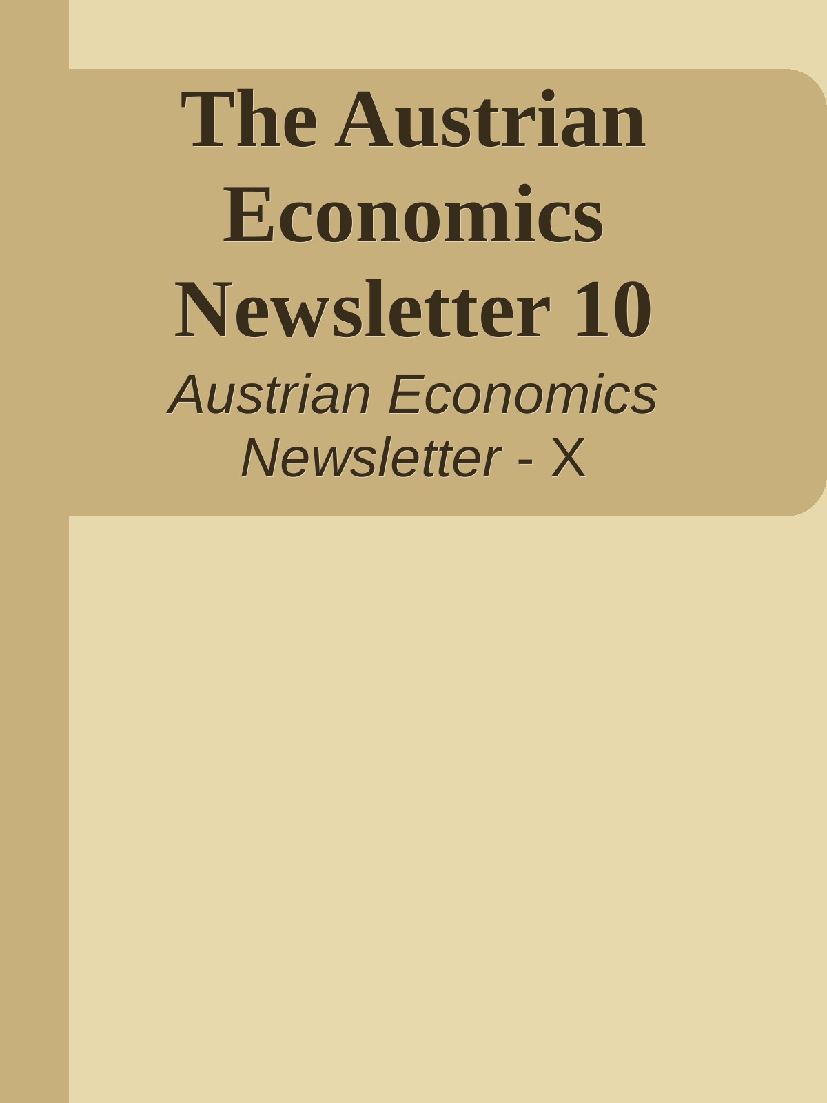 The Austrian Economics Newsletter 10