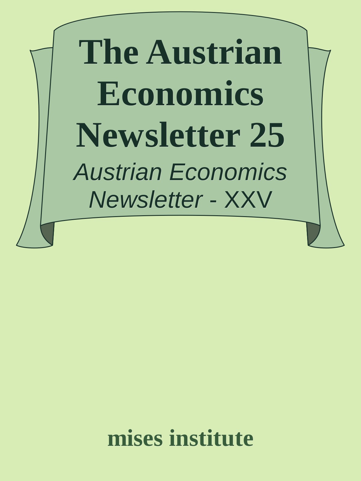 The Austrian Economics Newsletter 25