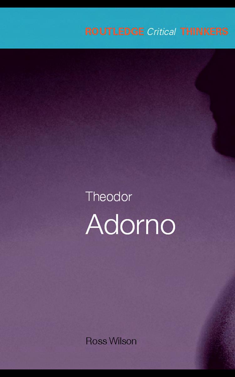 Theodor Adorno (Routledge Critical Thinkers)