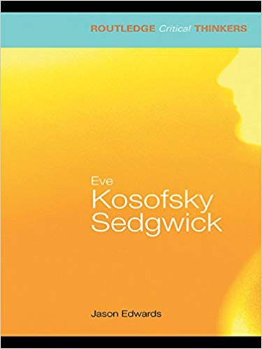 Eve Kosofsky Sedgwick (Routledge Critical Thinkers)