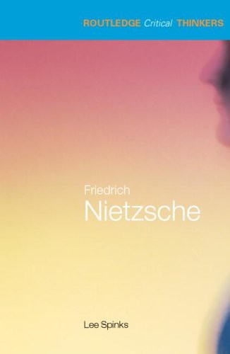 Friedrich Nietzsche (Routledge Critical Thinkers)