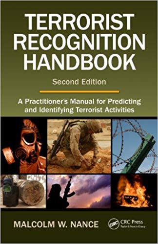 Terrorist Recognition Handbook: A Practitioner's Manual for Predicting and Identifying Terrorist Activities, Second Edition