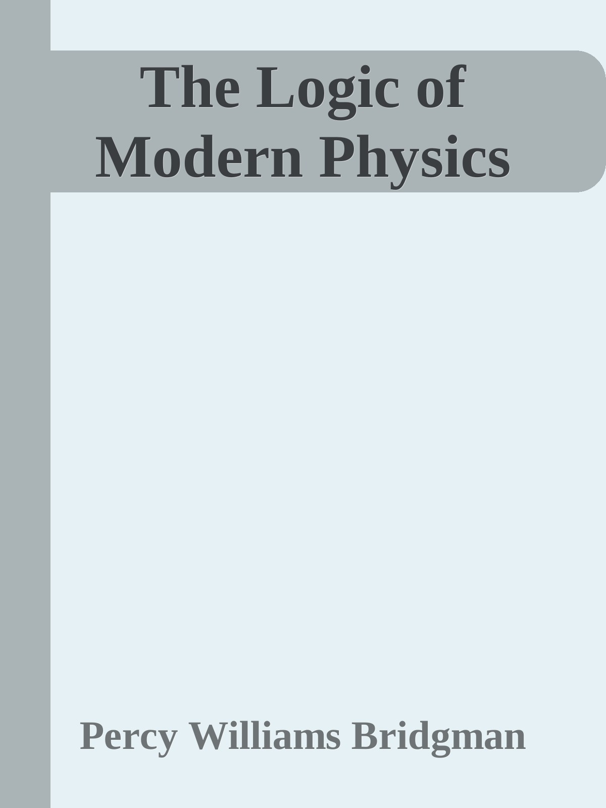 The Logic of Modern Physics