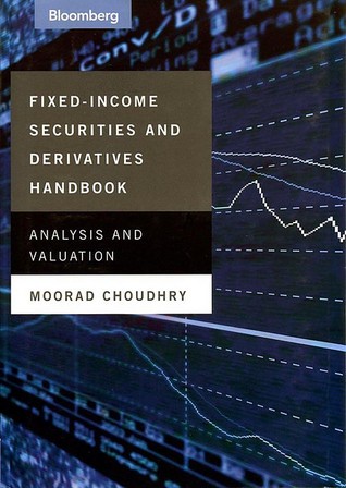 Fixed Income Securities and Derivatives Handbook: Analysis and Valuation