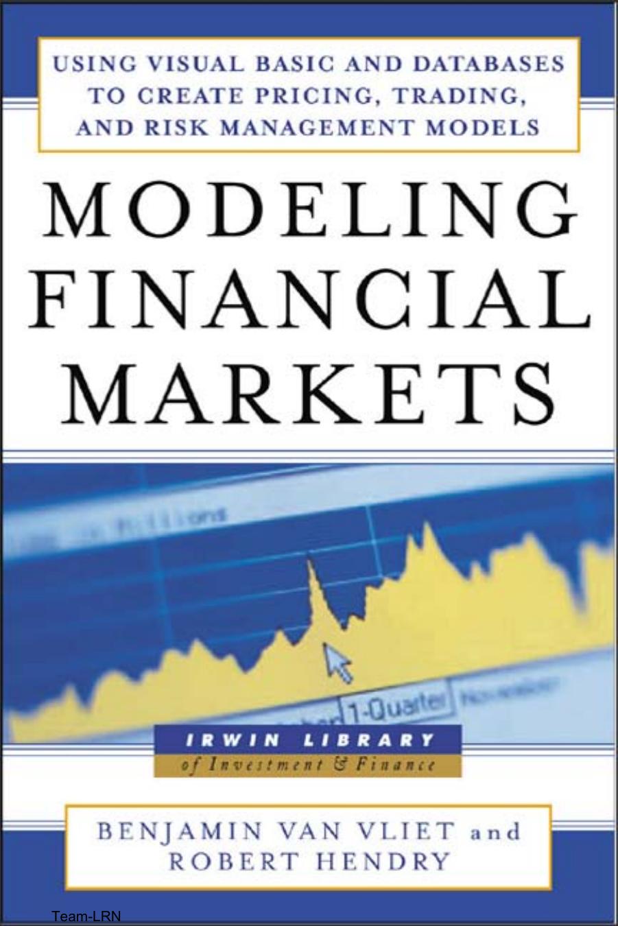 Modeling Financial Markets : Using Visual Basic.NET and Databases to Create Pricing, Trading, and Risk Management Models
