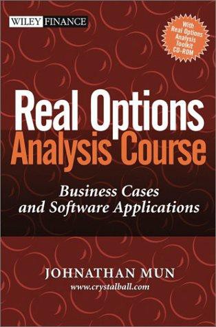 Real Options Analysis Course: Business Cases and Software Applications