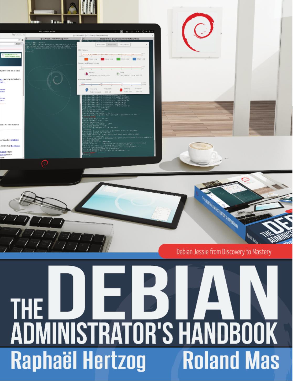 The Debian Administrator's Handbook: Debian Squeeze From Discovery to Mastery