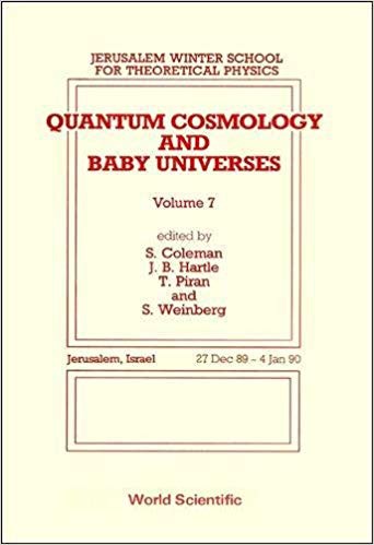 Quantum Cosmology and Baby Universes: Jerusalem Winter School for Theoretical Physics; Jerusalem, Israel 27 Dec 89-4 Jan 90