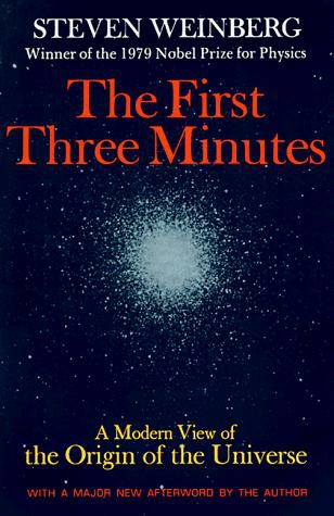 The First Three Minutes: A Modern View of the Origin of the Universe