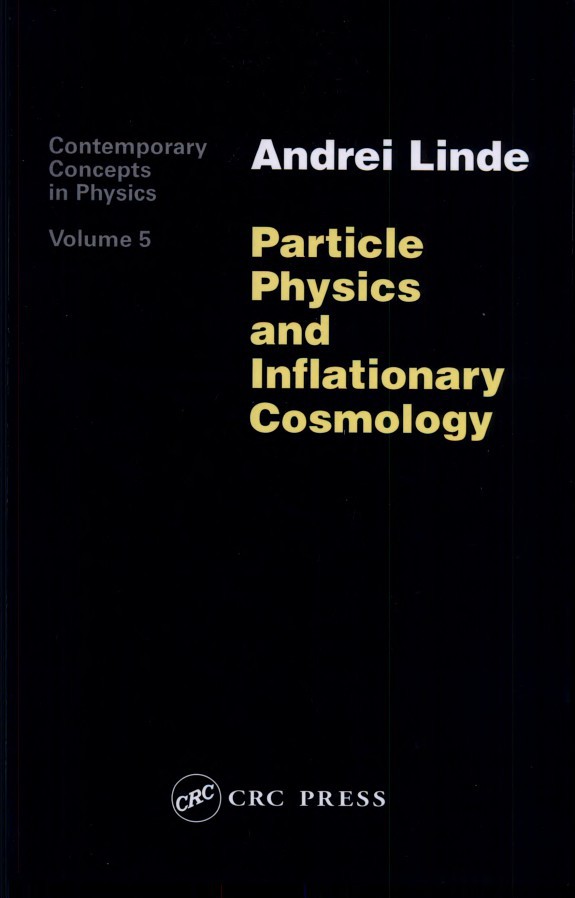 Particle Physics and Inflationary Cosmology (Contemporary Concepts in Physics Series)