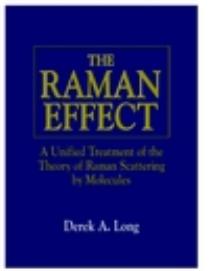 The Raman Effect A Unified Treatment of the Theory of Raman Scattering by Molecules