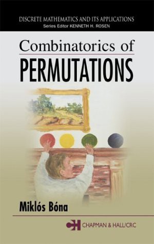 Combinatorics of Permutations (Discrete Mathematics and Its Applications)