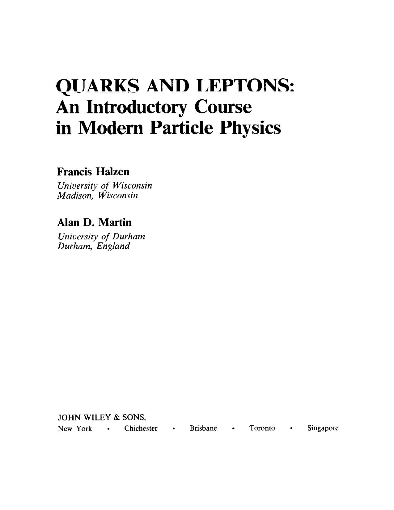Quarks and Leptons. Introductory Course in Modern Particle Physics - F.Halzem,A.Martin