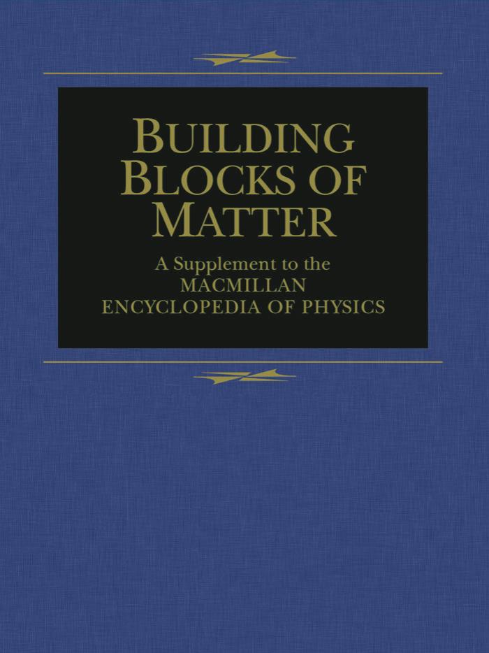 Building Blocks of Matter A Supplement to the Macmillan Encyclopedia of Physics