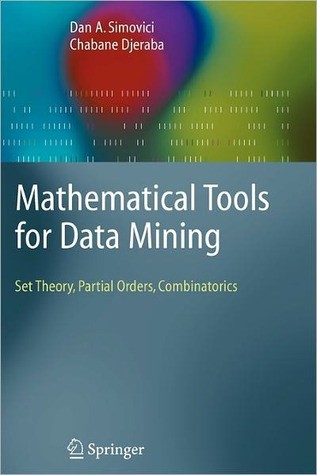 Mathematical Tools for Data Mining: Set Theory, Partial Orders, Combinatorics