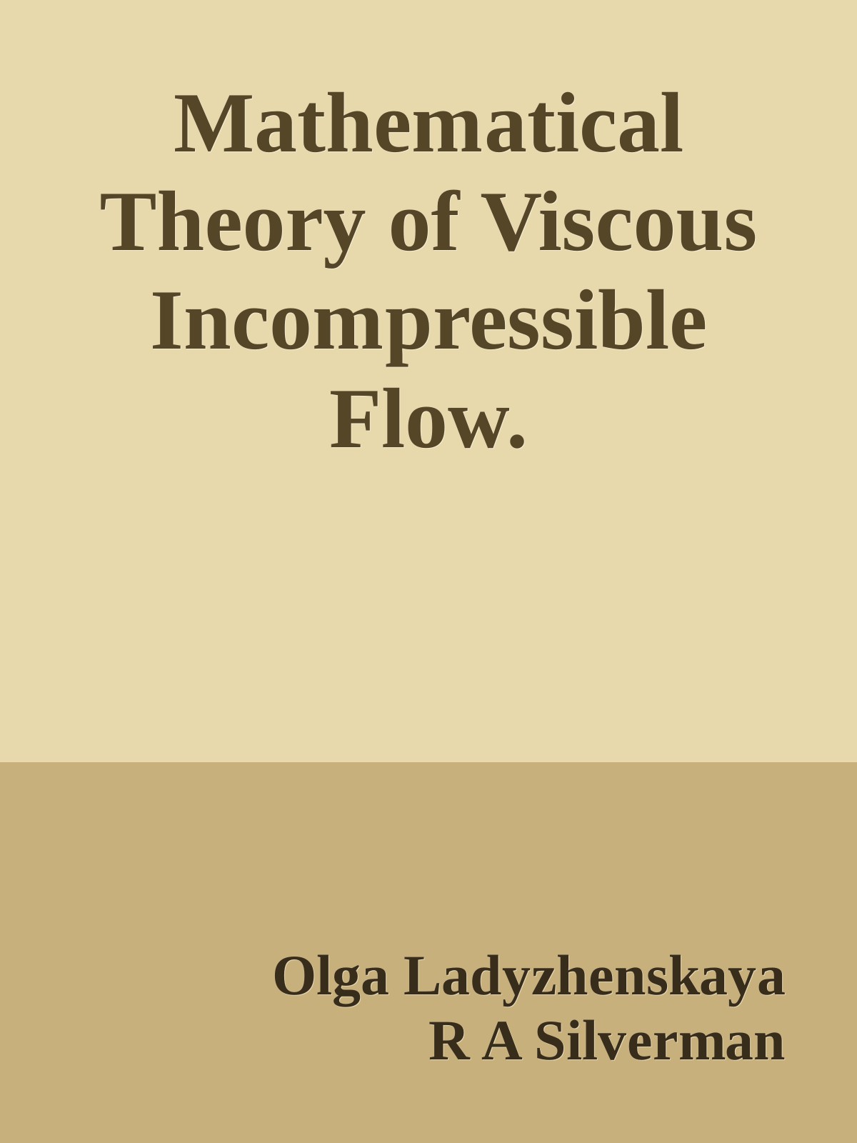 Mathematical Theory of Viscous Incompressible Flow. [Mathematics and Its Applications Vol. 2]