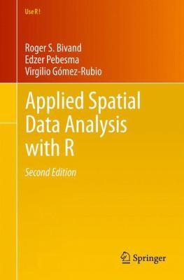 Applied Spatial Data Analysis With R (Use R!)