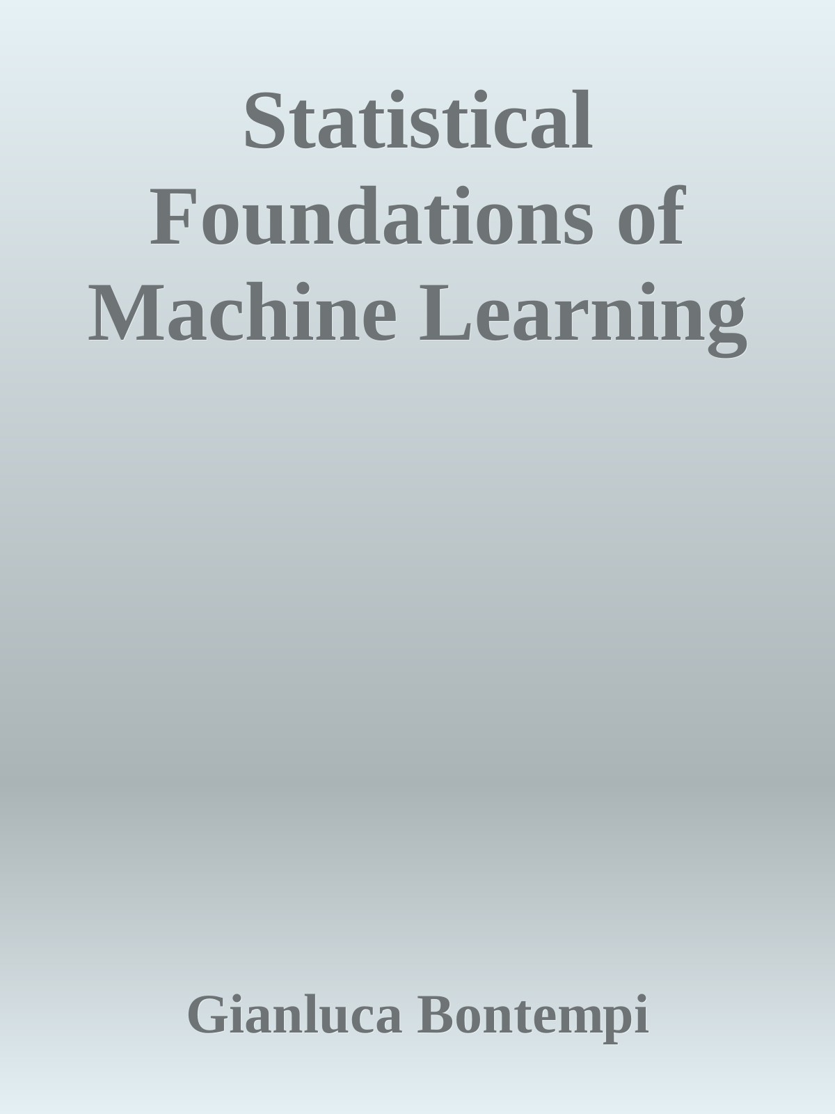 Statistical Foundations of Machine Learning