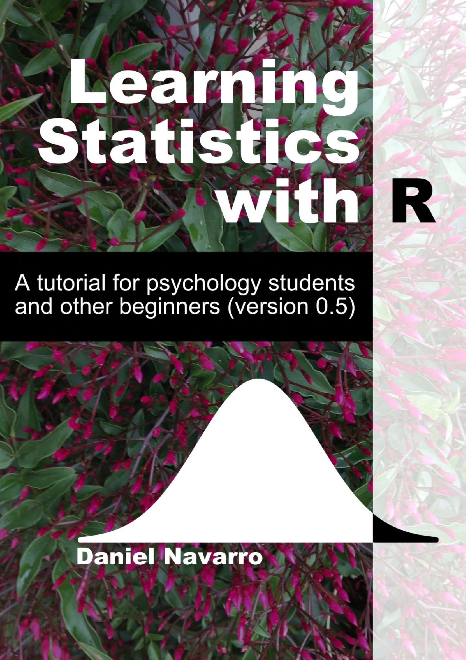 Learning Statistics With R: A Tutorial for Psychology Students and Other Beginners