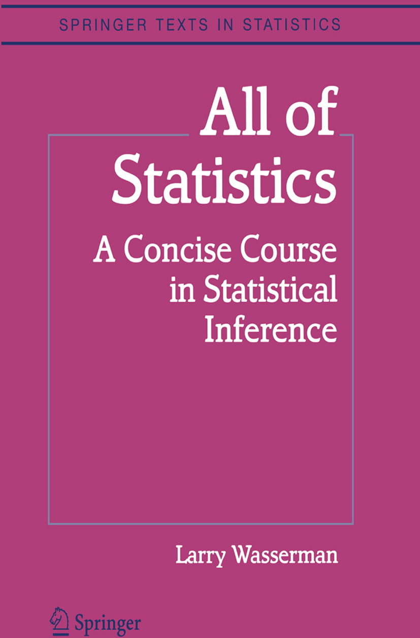 All of Statistics: A Concise Course in Statistical Inference