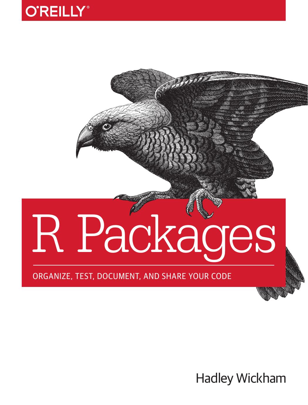 R Packages: Organize, Test, Document, and Share Your Code