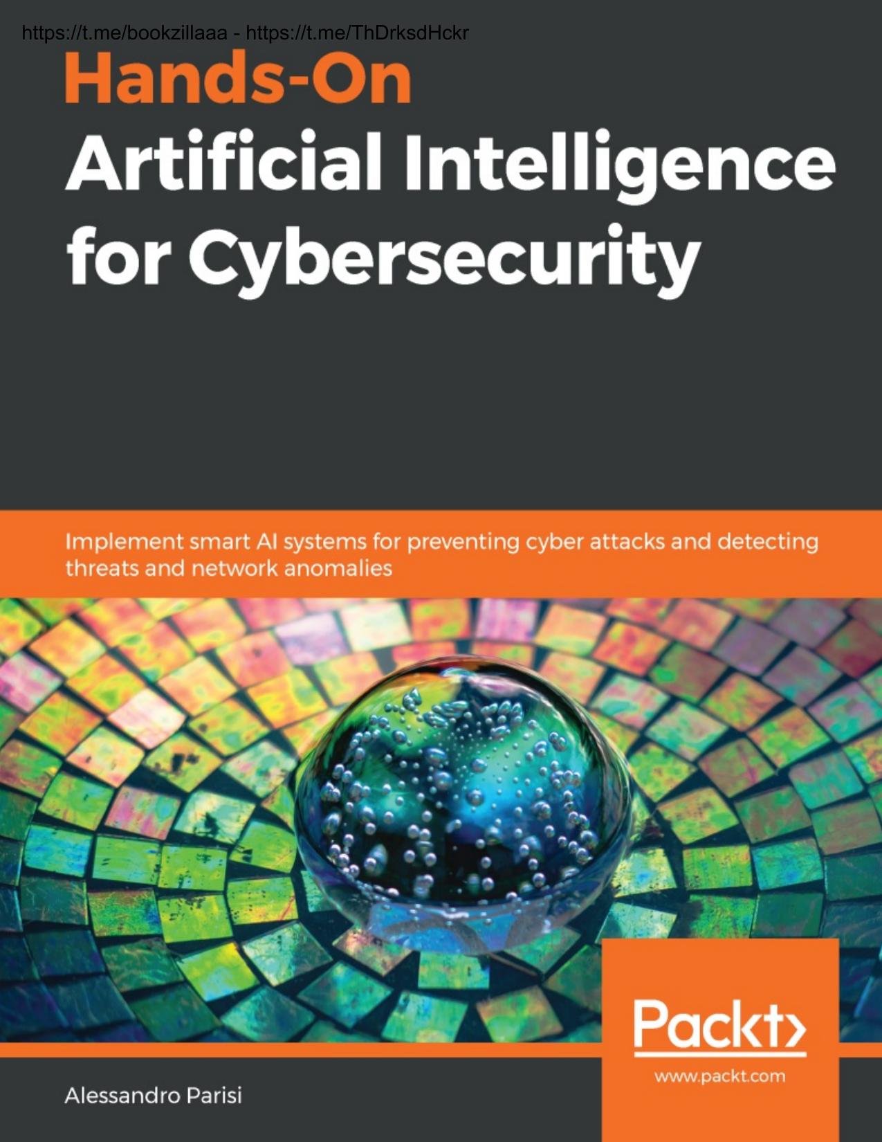 Hands-On Artificial Intelligence for Cybersecurity