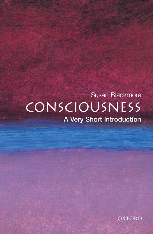 Consciousness: A Very Short Introduction