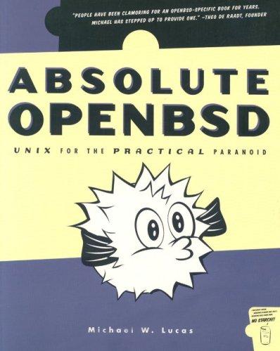 Absolute OpenBSD: Unix for the Practical Paranoid