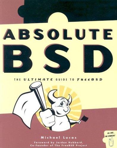 Absolute BSD: The Ultimate Guide to FreeBSD