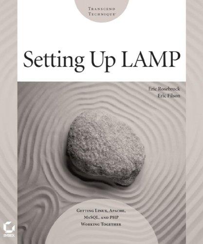 Setting Up Lamp: Getting Linux, Apache, MySQL, and PHP Working Together