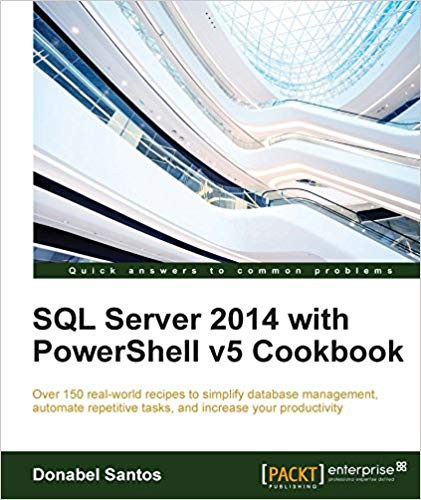 SQL Server 2014 With Powershell V5 Cookbook