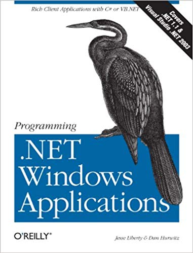 Programming .NET Windows Applications: Rich Client Applications With C# or VB.NET
