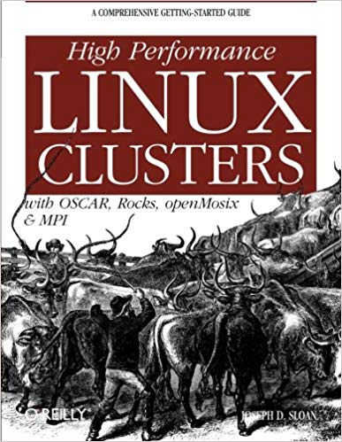 High Performance Linux Clusters With OSCAR, Rocks, OpenMosix, and MPI