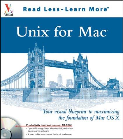 Unix ® for Mac ®: Your Visual Blueprint to Maximizing the Foundation of Mac OS X