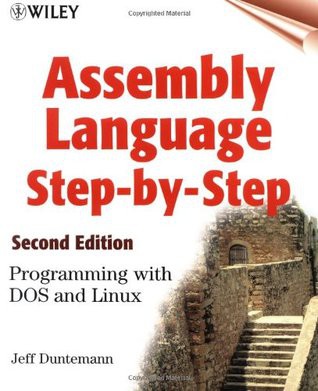Assembly Language Step-By-Step: Programming With DOS and Linux (Wiley Computer Publishing)