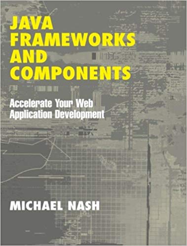 Java Frameworks and Components: Accelerate Your Web Application Development