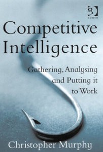 Competitive Intelligence: Gathering, Analysing and Putting It to Work