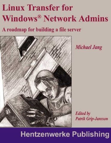 Linux Transfer for Windows Network Admins: A Roadmap for Building a File Server