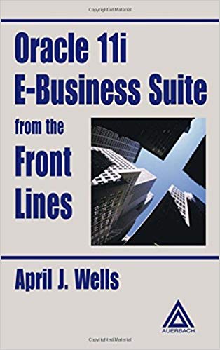 Oracle 11i E-Business Suite From the Front Lines