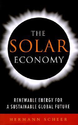 The Solar Economy: Renewable Energy for a Sustainable Global Future