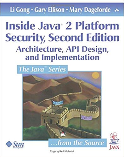 Inside Java 2 Platform Security: Architecture, API Design, and Implementation