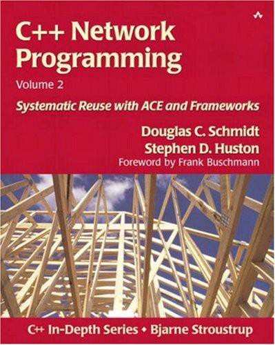 C++ Network Programming: Systematic Reuse With ACE and Frameworks